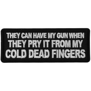 They can have my Gun When they Pry it from my Cold Dead Fingers Patch