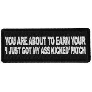 You are About to earn your I just got my Ass Kicked Funny Iron on Patch