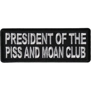 President of The Piss and Moan Club Funny Iron on Patch