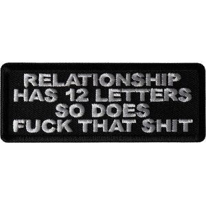 Relationship Has 12 Letters So Does Fuck That Shit Patch