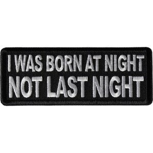 I was born at night Not Last Night Funny Iron on Patch