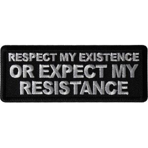 Respect My Existence or Expect My Resistance Patch