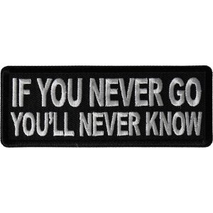 If you never go You&#39;ll Never Know Patch