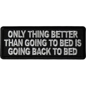 Only Thing Better than Going to bed is going back to bed Funny Iron on Patch