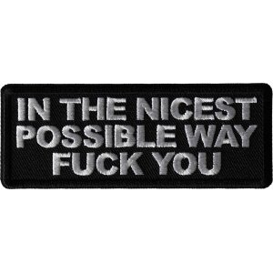 In the nicest possible way Fuck You Patch