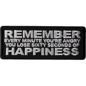 Remember Every Minute You&#39;re Angry You Lose Sixty Seconds of Happiness Patch