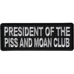President of The Piss and Moan Club Funny Iron on Patch