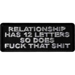 Relationship Has 12 Letters So Does Fuck That Shit Patch