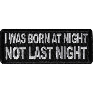 I was born at night Not Last Night Funny Iron on Patch