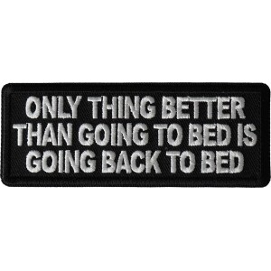 Only Thing Better than Going to bed is going back to bed Funny Iron on Patch