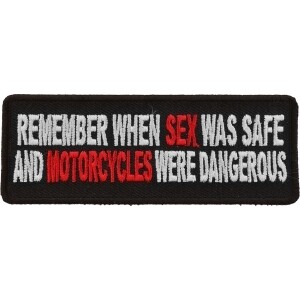 Remember When Sex Was Safe Motorcycle Were Dangerous Funny Biker Saying Patch