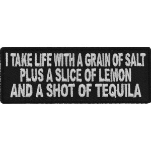 I Take Life With A Grain Of Salt Slice Of Lemon and Shot Of Tequila Funny Iron on Patch