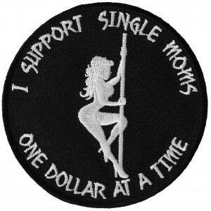 I Support Single Moms One Dollar at a Time Naughty Iron on Patch