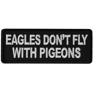 Eagles Don&#39;t Fly with Pigeons Funny Biker Patch
