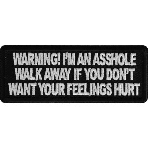 Warning I&#39;m an asshole walk away if you don&#39;t want your feelings hurt Funny Iron on Patch