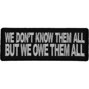 We Don&#39;t Know Them All But We Owe Them All Patriotic Iron on Patch