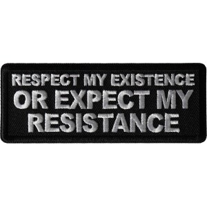 Respect My Existence or Expect My Resistance Patch