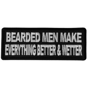 Bearded Men Make Everything Better and Wetter Funny Iron on Patch