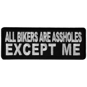All Bikers Are Assholes, Except Me Funny Biker Patch