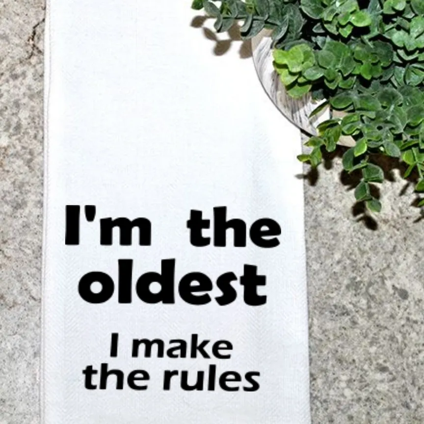 I&#39;m The Oldest I Make The Rules