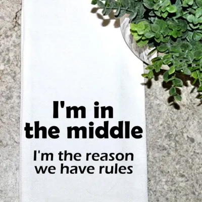 I&#39;m In The Middle I&#39;m The Reason We Have the Rules