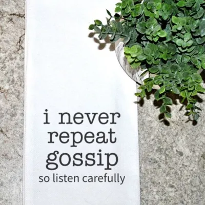 I never repeat gossip