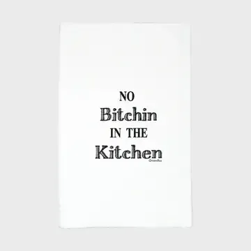 No Bitchin In Kitchen Tea Towel No Bitchin In Kitchen Tea Towel