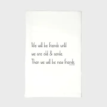 Friends Till Old Senile Tea Towel Friends Till Old Senile Tea Towel