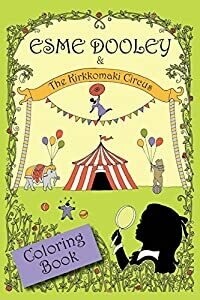 Esme Dooley & The Kikkomaki Circus Coloring Book