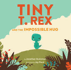 Tiny T.Rex and The Impossible Hug - Stutzman - HC