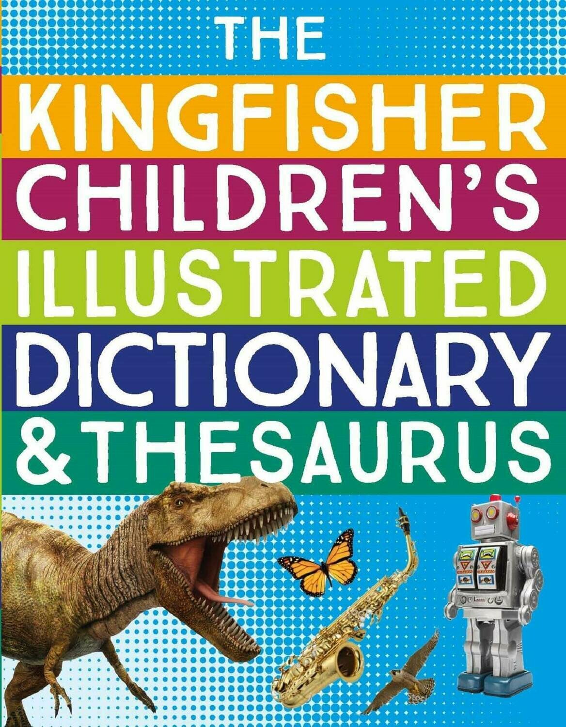 The Kingfisher Children's Illustrated Dictionary and Thesaurus