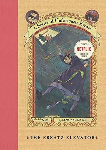 A Series of Unfortunate Events: The Ersatz Elevator #6 - Snicket - Young Adult