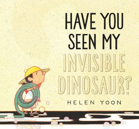 Have You Seen My Invisible Dinosaur? - Yoon - HC