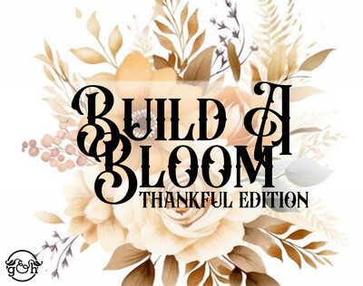Build A Bloom, Thankful Edition