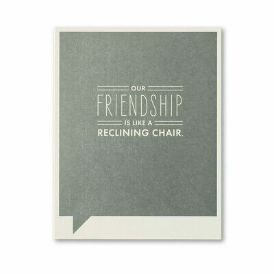 Card-Our Friendship is like a Reclining Chair