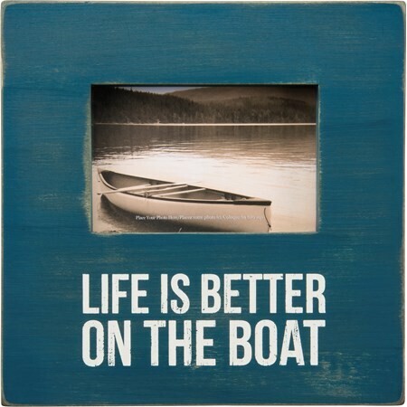 Life is Better On the Boat Picture Frame