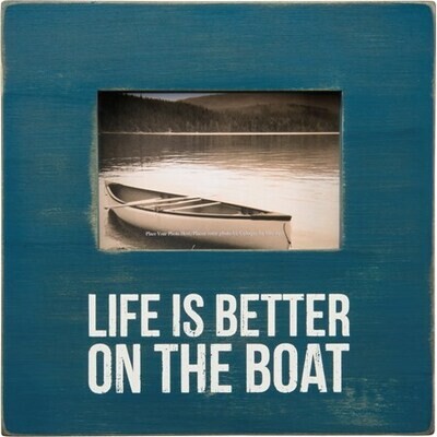 Life is Better On the Boat Picture Frame