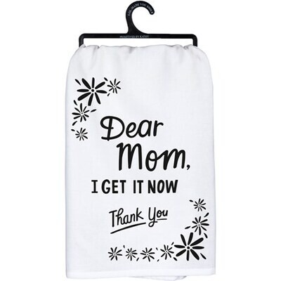 Dear Mom I Get It Now Tea Towel