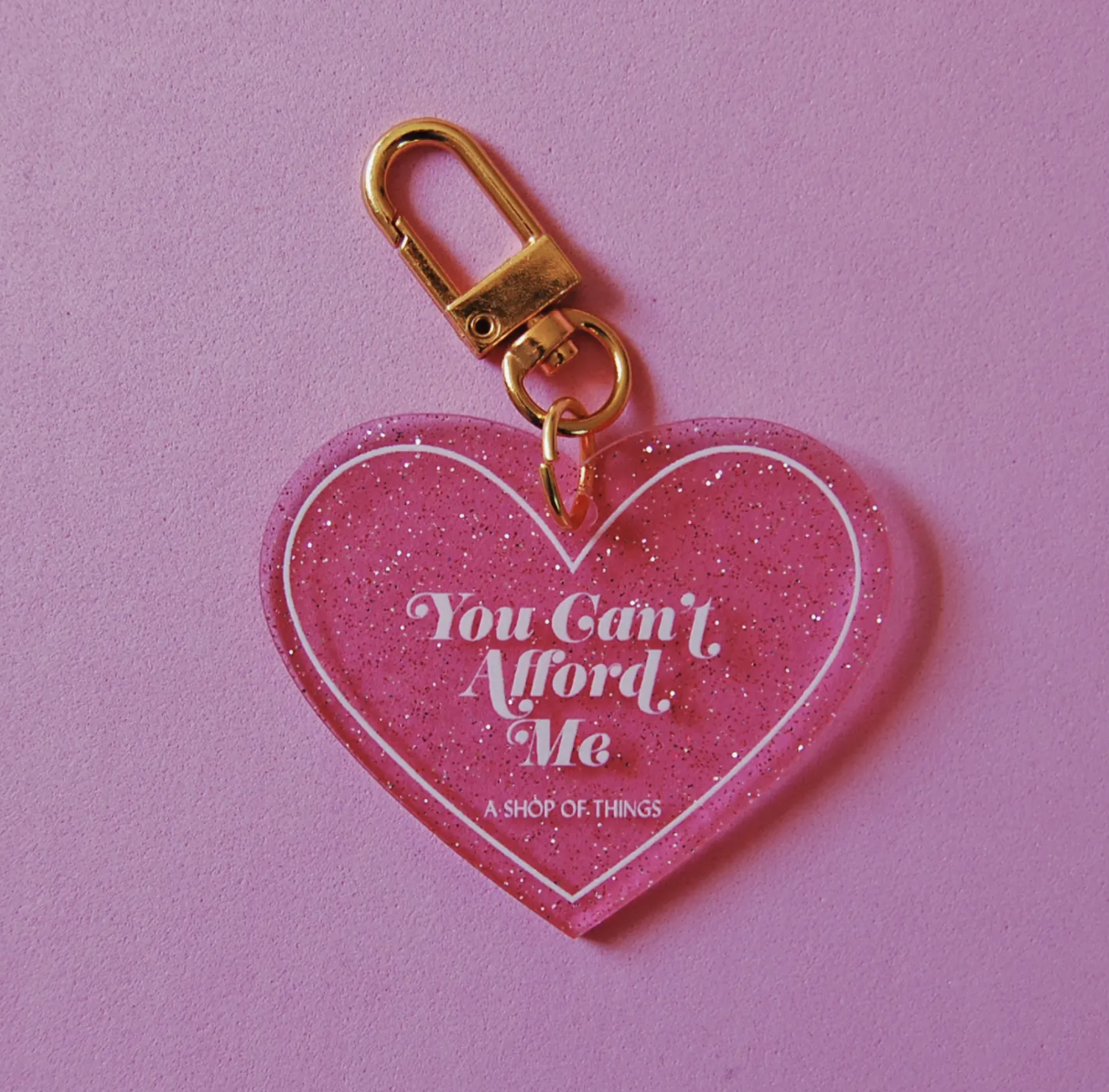 You Can&#39;t Afford Me Keychain