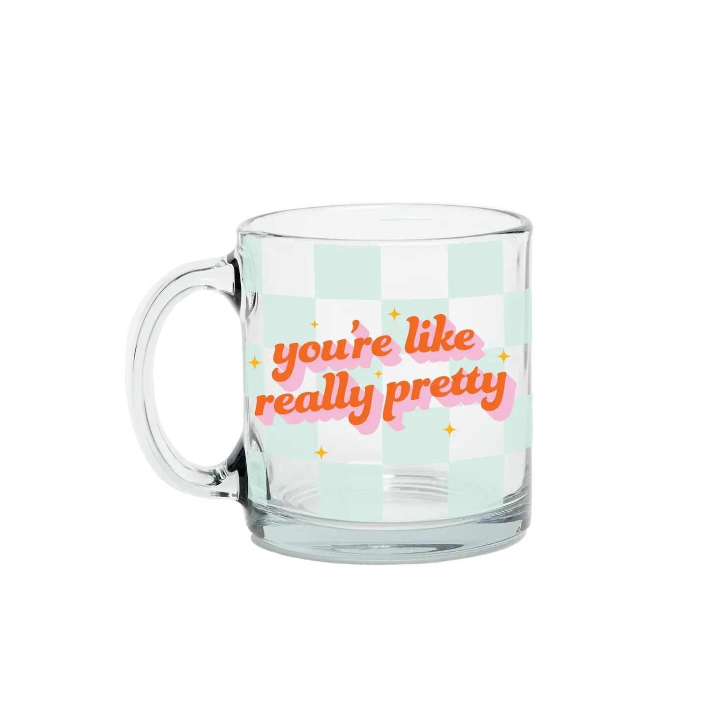 You&#39;re Like Really Pretty Mug