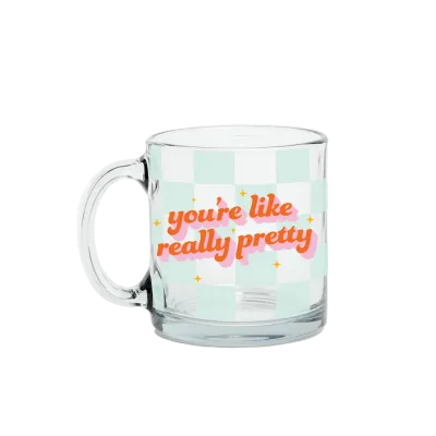 You&#39;re Like Really Pretty Mug