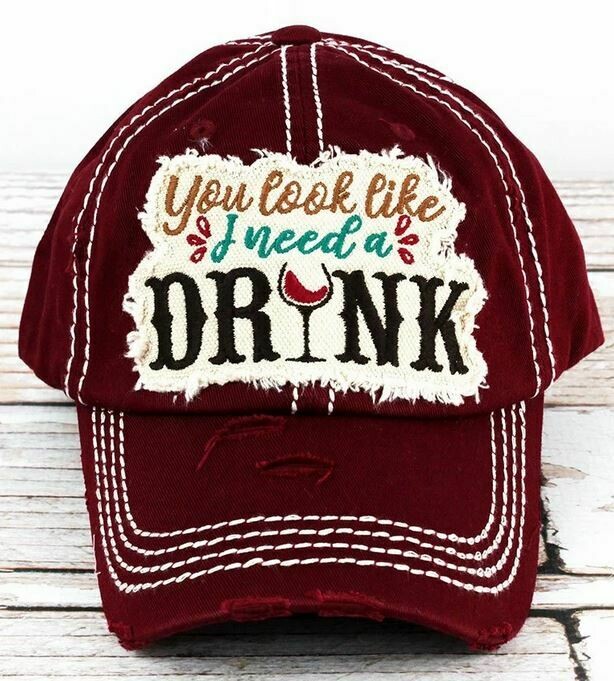 1Distressed Burgundy 'You Look Like I Need A Drink' Cap