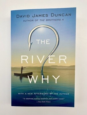 NEW - The River Why, David James Duncan