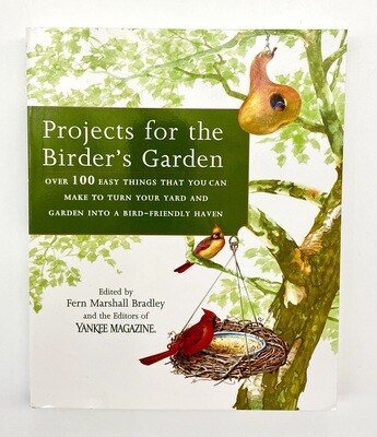 USED - Projects For The Birder's Garden: Over 100 Easy Things That You Can Make to Turn Your Yard and Garden Into a Bird-Friendly Haven, Bradley, Fern Marshall