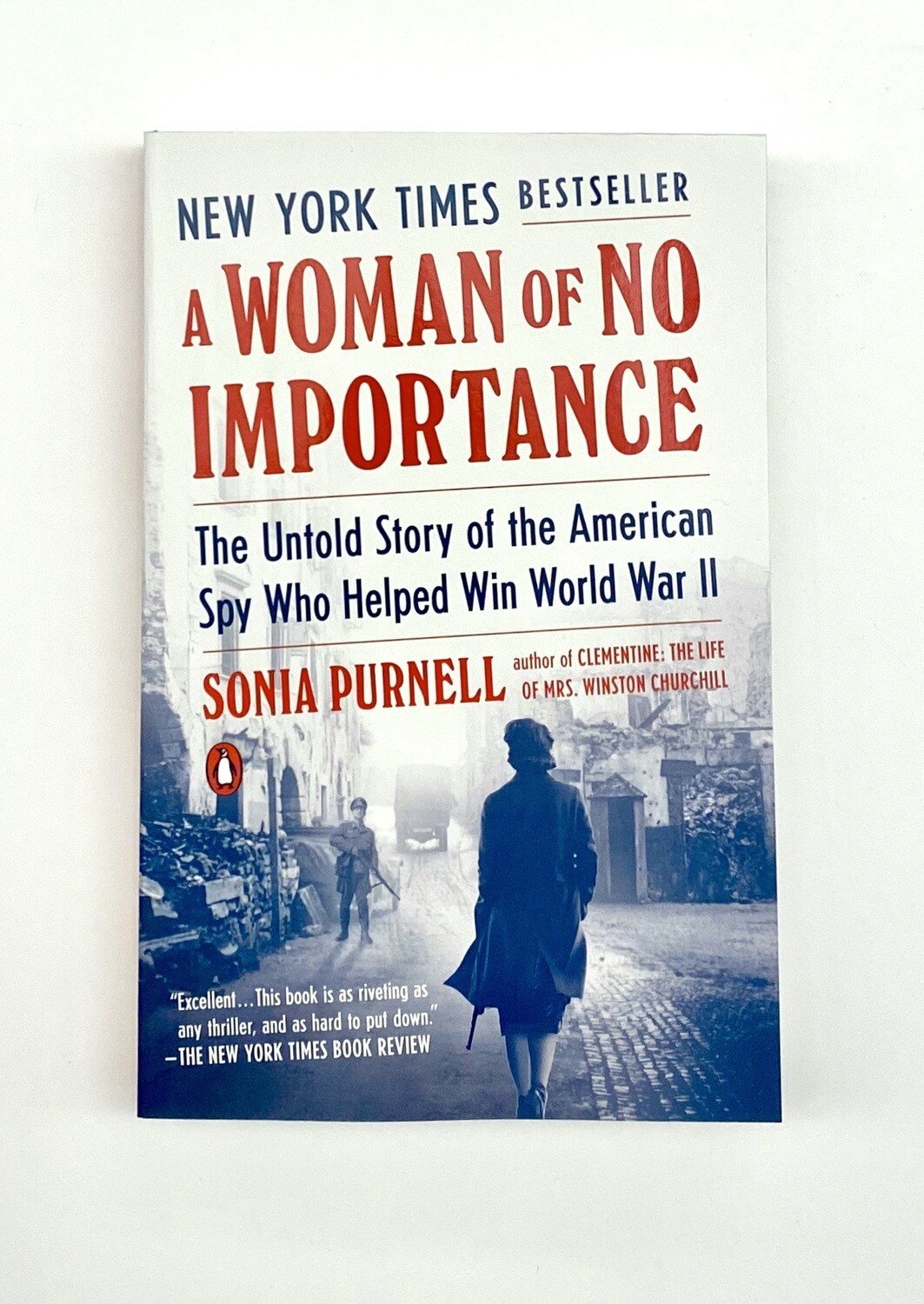 NEW - A Woman of No Importance: The Untold Story of the American Spy Who Helped Win World War II, Purnell, Sonia