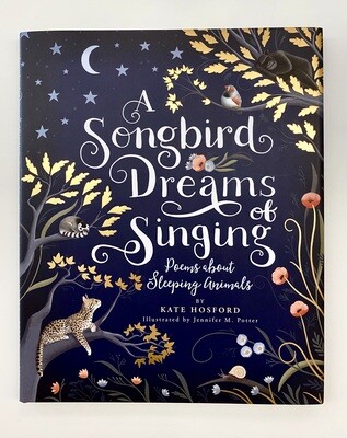 NEW - A Songbird Dreams of Singing: Poems About Sleeping Animals, Hosford, Kate 