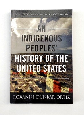 NEW - An Indigenous Peoples' History of the United States, Roxanne Dunbar-Ortiz