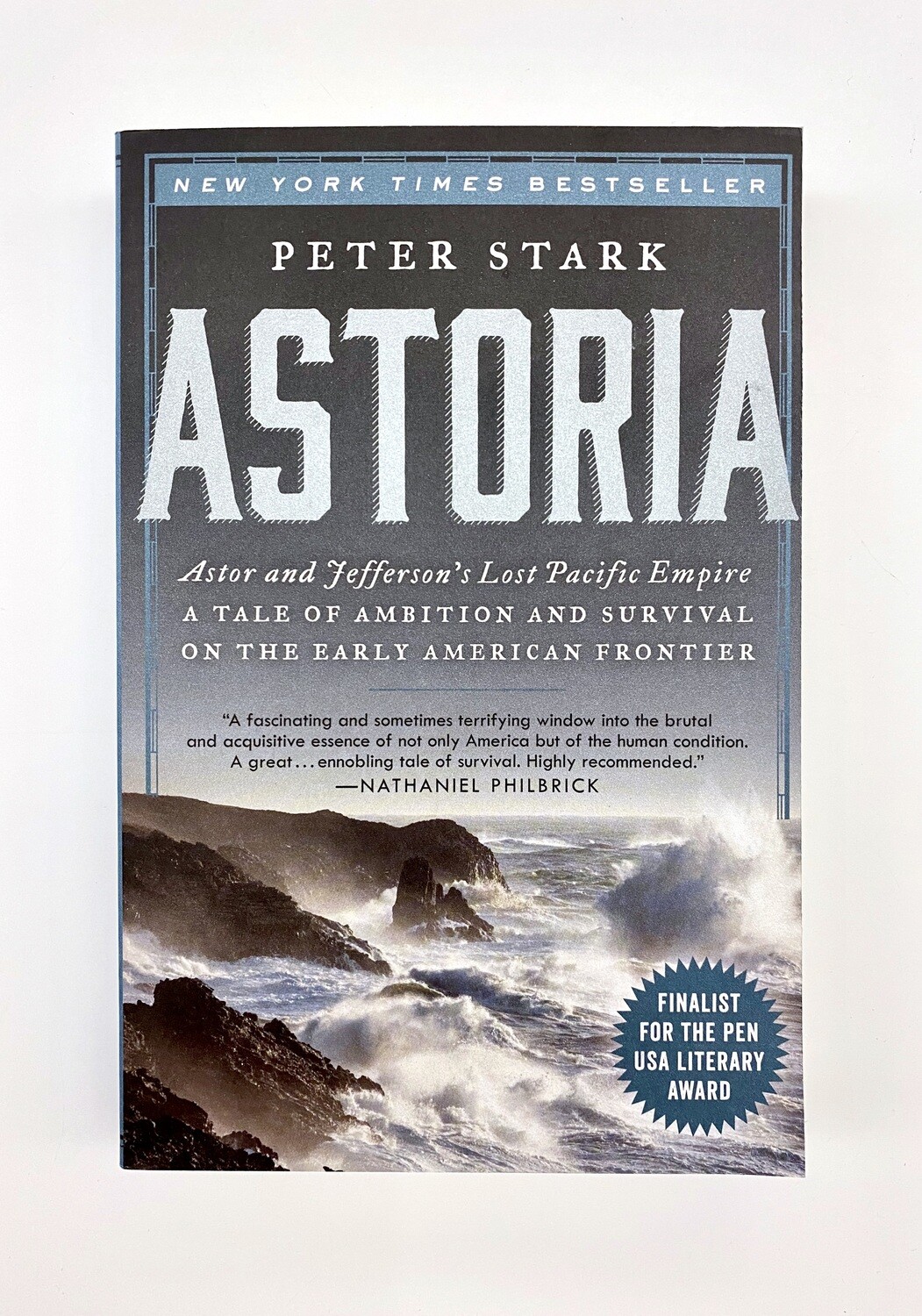 NEW - Astoria: Astor and Jefferson&#39;s Lost Pacific Empire: A Tale of Ambition and Survival on the Early American Frontier, Stark, Peter