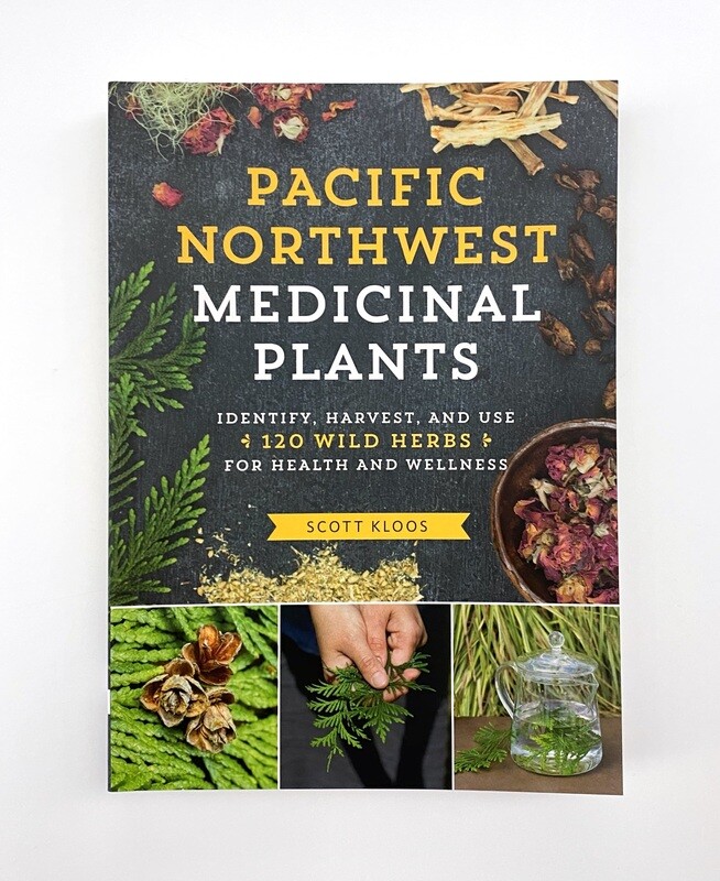 NEW - Pacific Northwest Medicinal Plants, Scott Kloos