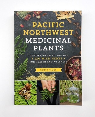 NEW - Pacific Northwest Medicinal Plants, Scott Kloos